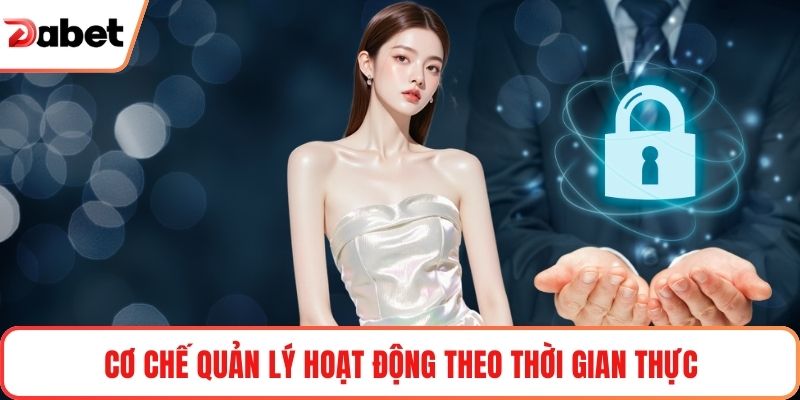 Cơ chế quản lý hoạt động theo thời gian thực
