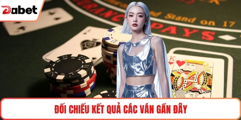 Đối chiếu kết quả các ván gần đây