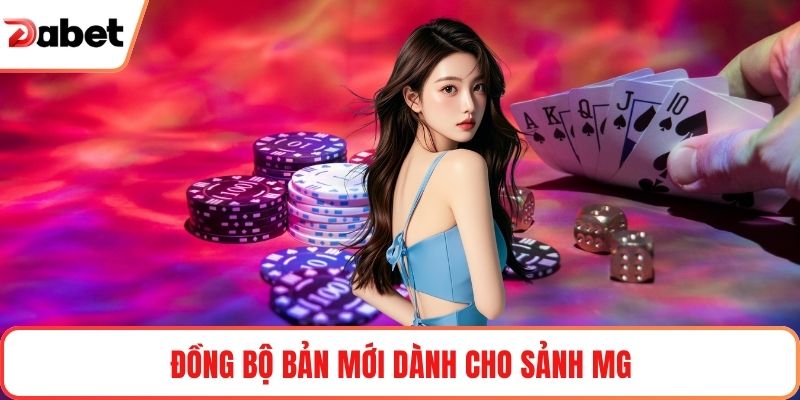 Đồng bộ bản mới dành cho sảnh MG