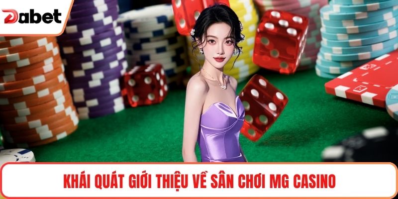 Khái quát giới thiệu về sân chơi MG Casino