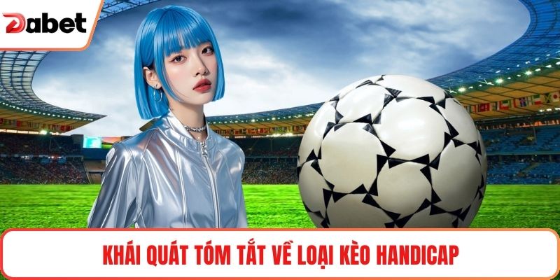 Khái quát tóm tắt về loại kèo Handicap