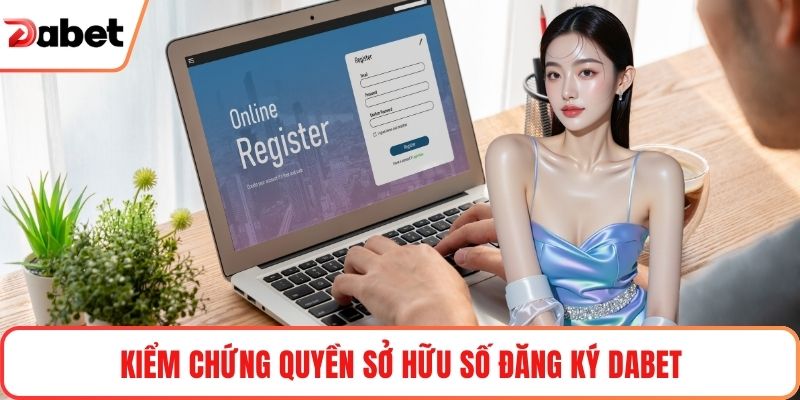 Kiểm chứng quyền sở hữu số đăng ký Dabet