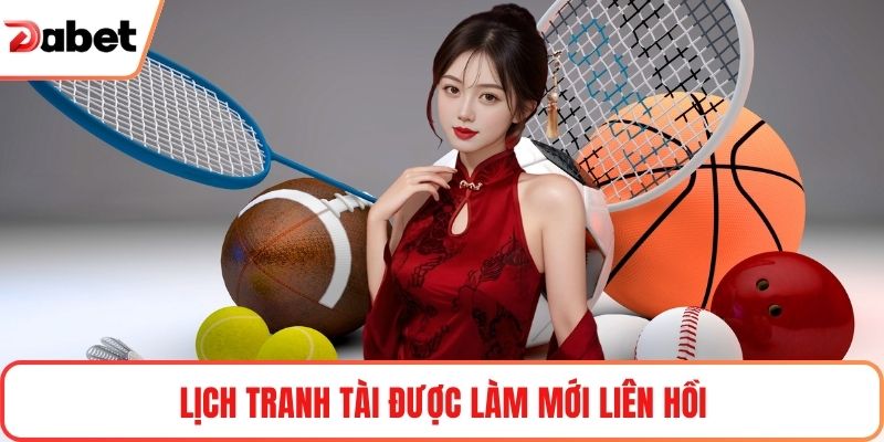 Lịch tranh tài được làm mới liên hồi