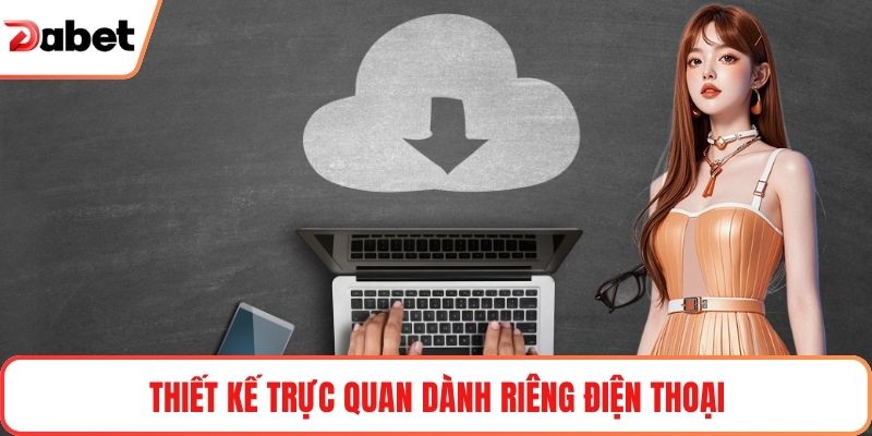 Thiết kế trực quan dành riêng điện thoại