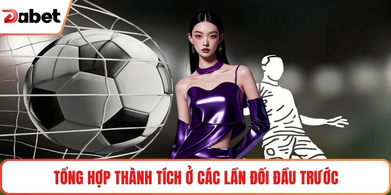 Tổng hợp thành tích ở các lần đối đầu trước