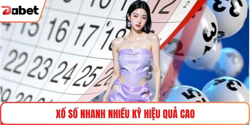 Xổ số nhanh nhiều kỳ hiệu quả cao